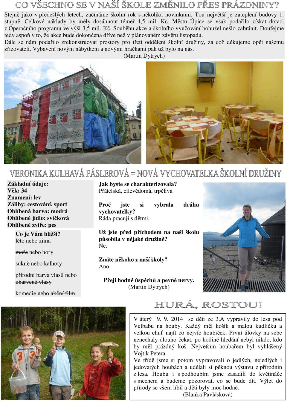 Doufejme tedy aspoň v to, že akce bude dokončena dříve než v plánovaném závěru listopadu.