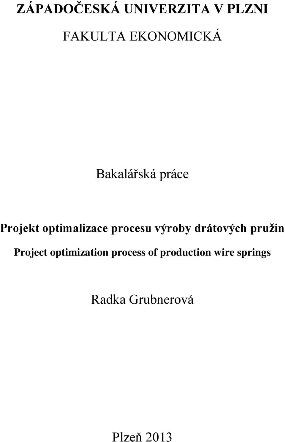 výroby drátových pružin Project optimization