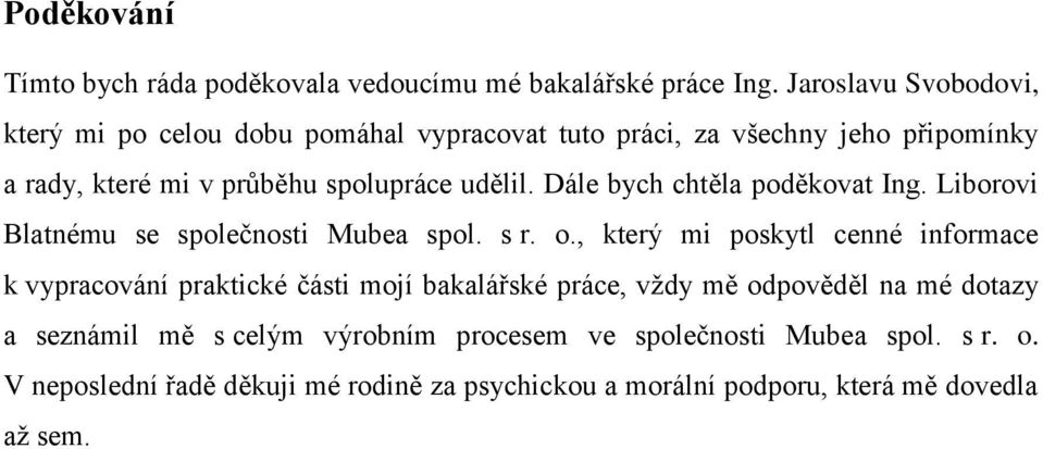 Dále bych chtěla poděkovat Ing. Liborovi Blatnému se společnosti Mubea spol. s r. o.