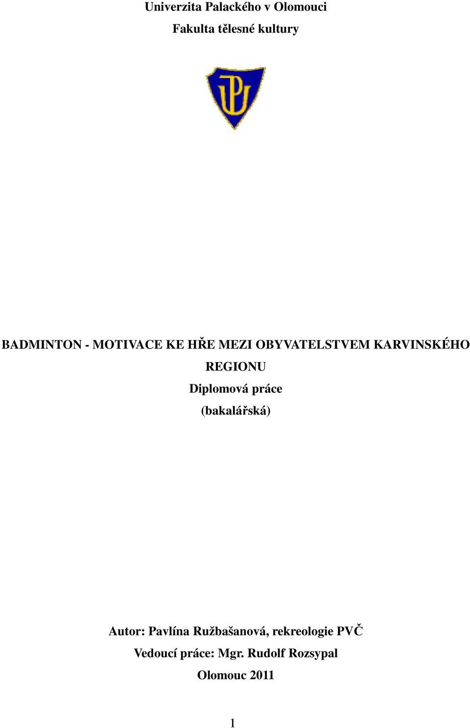 REGIONU Diplomová práce (bakalářská) Autor: Pavlína