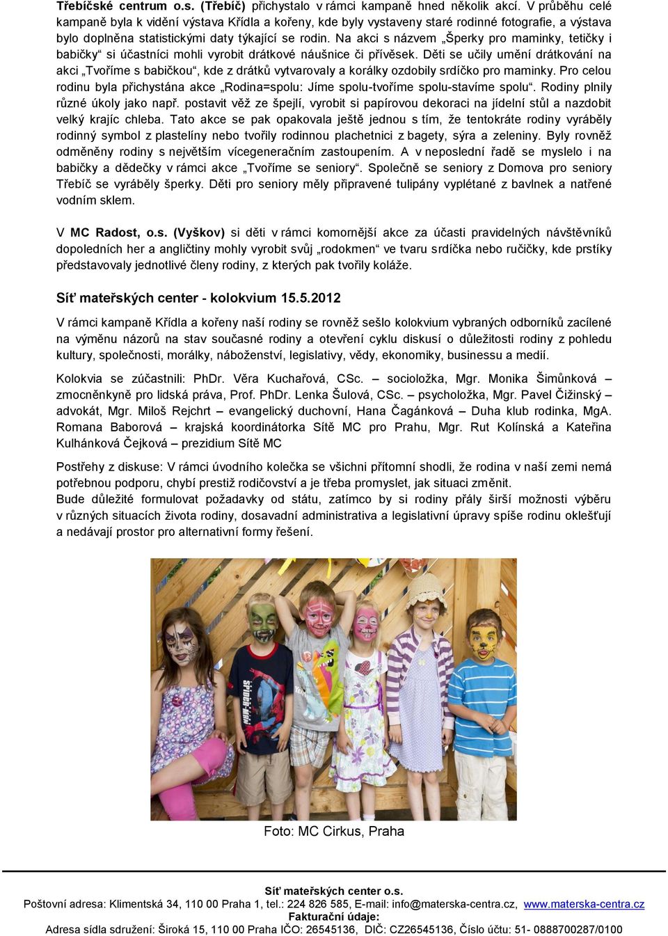 Na akci s názvem Šperky pro maminky, tetičky i babičky si účastníci mohli vyrobit drátkové náušnice či přívěsek.
