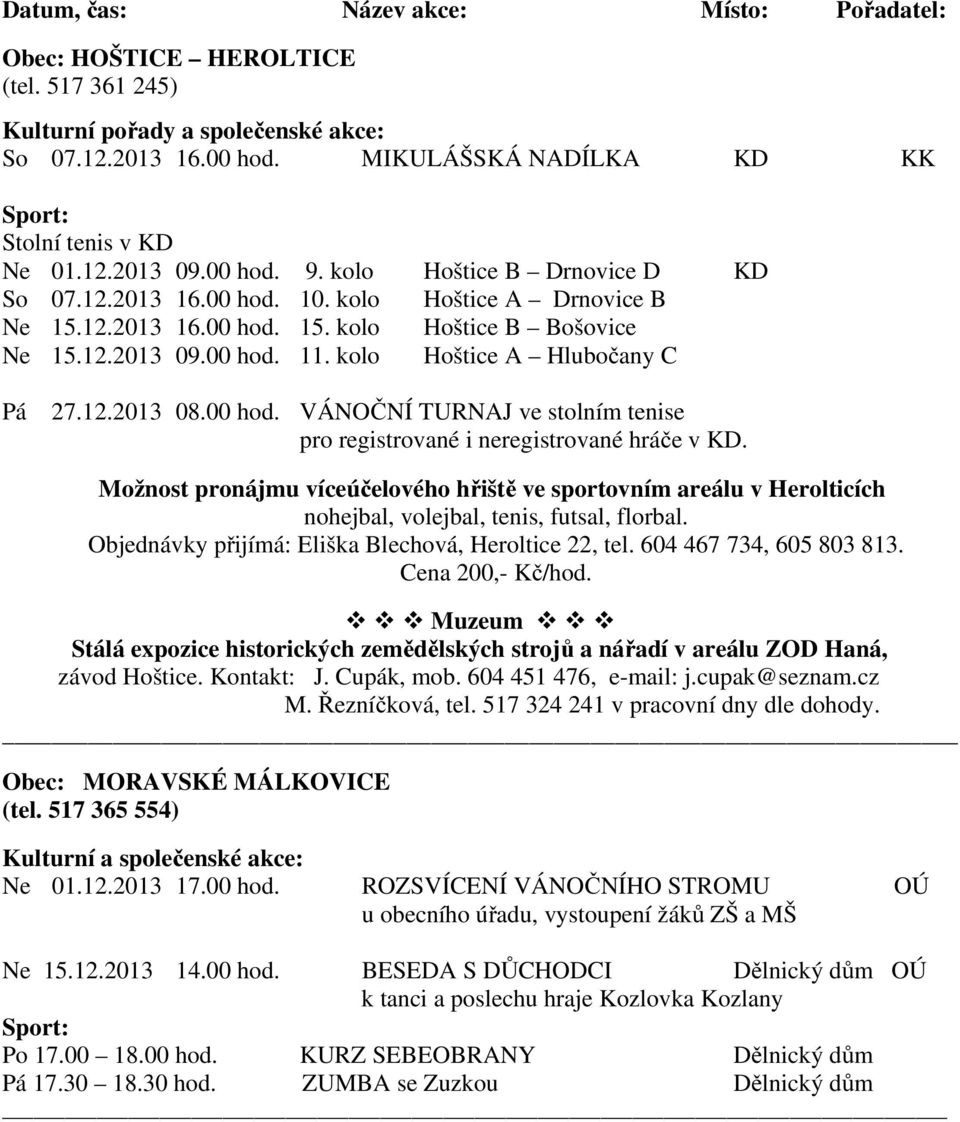 12.2013 08.00 hod. VÁNOČNÍ TURNAJ ve stolním tenise pro registrované i neregistrované hráče v KD.