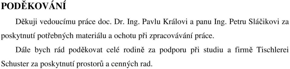 Petru Sláčikovi za poskytnutí potřebných materiálu a ochotu při