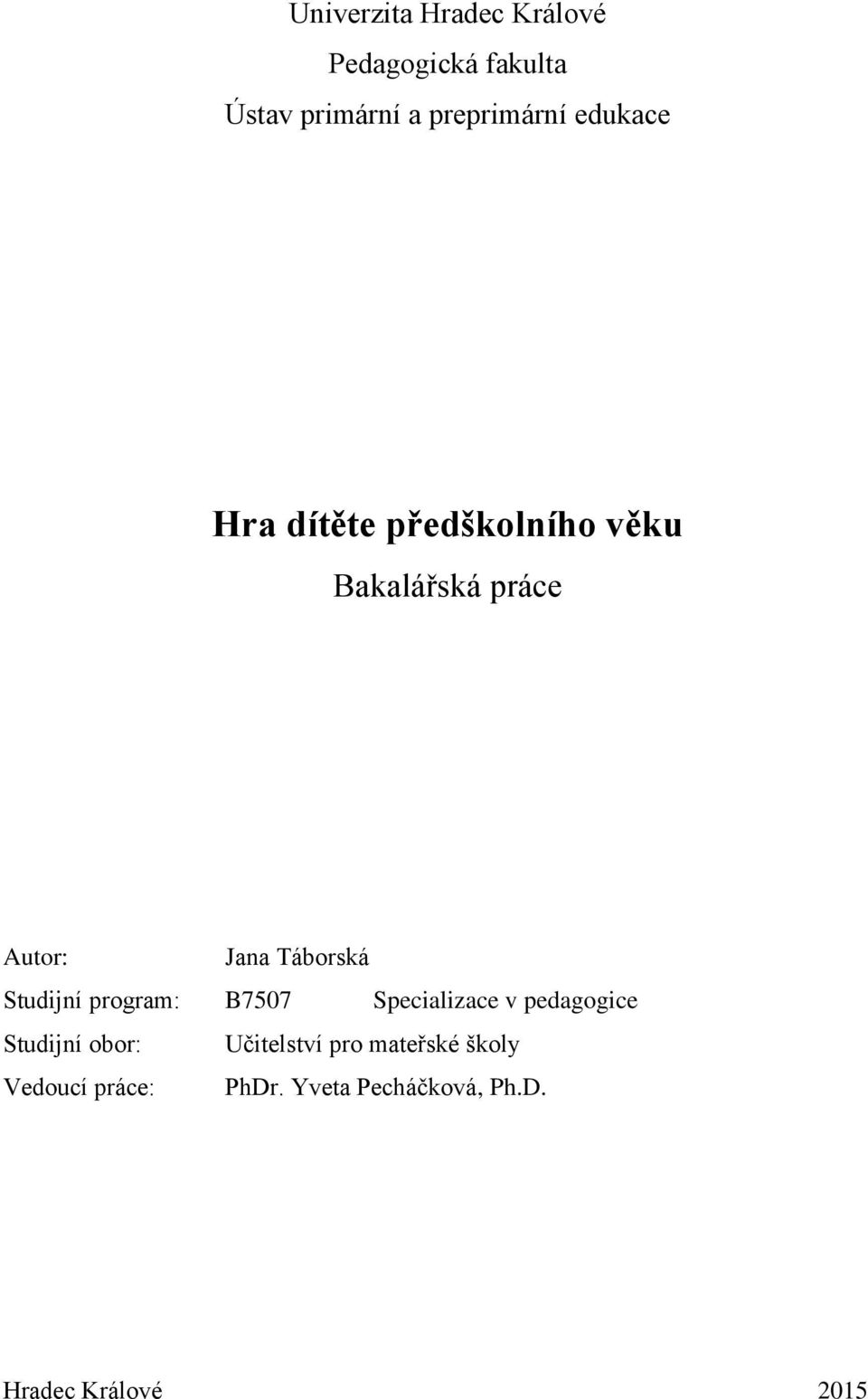 Studijní program: B7507 Specializace v pedagogice Studijní obor: Učitelství