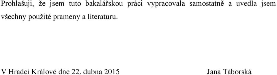 jsem všechny použité prameny a literaturu.