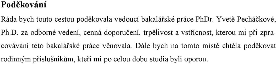 za odborné vedení, cenná doporučení, trpělivost a vstřícnost, kterou mi při