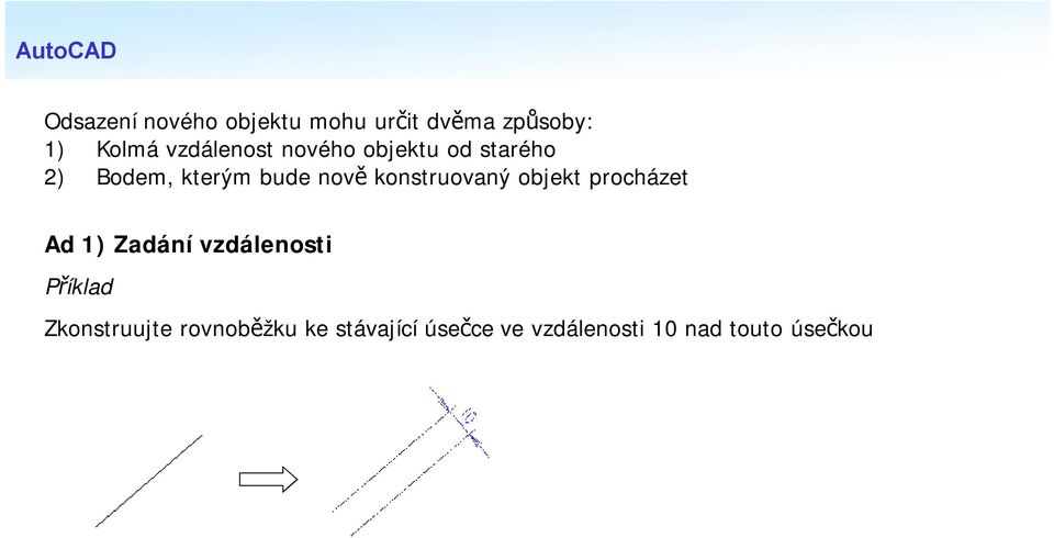 konstruovaný objekt procházet Ad 1) Zadání vzdálenosti Příklad