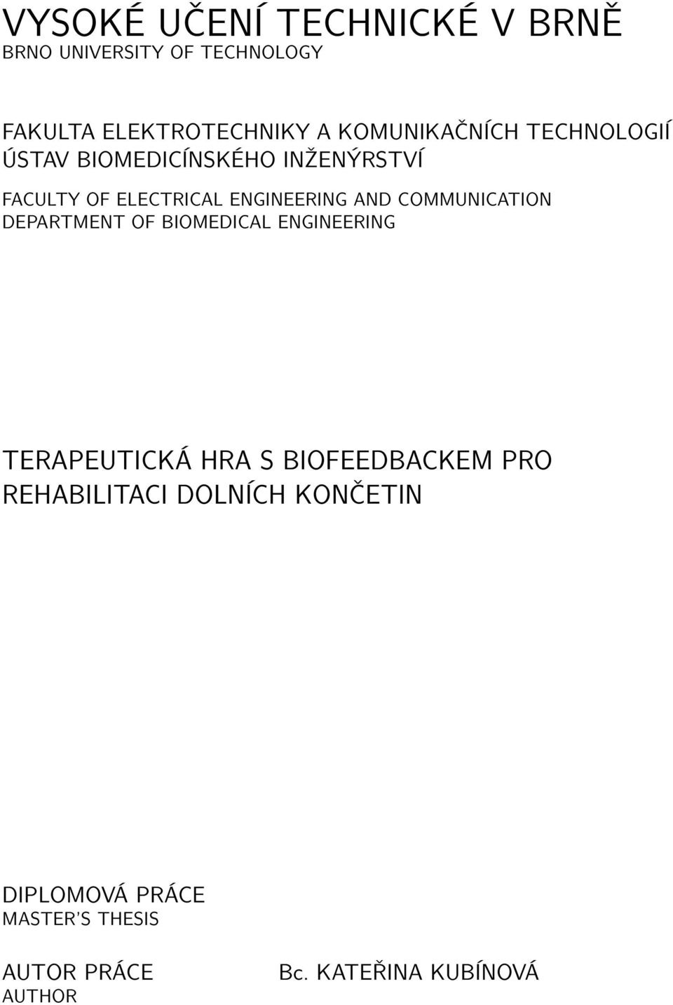 AND COMMUNICATION DEPARTMENT OF BIOMEDICAL ENGINEERING TERAPEUTICKÁ HRA S BIOFEEDBACKEM PRO
