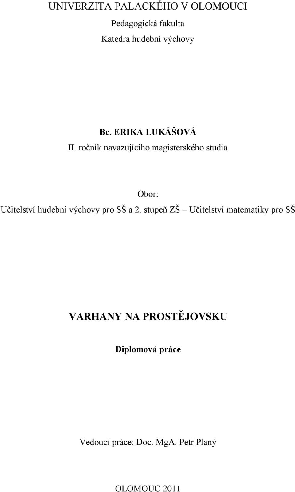 ročník navazujícího magisterského studia Obor: Učitelství hudební výchovy pro