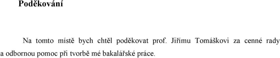 Jiřímu Tomáškovi za cenné rady a