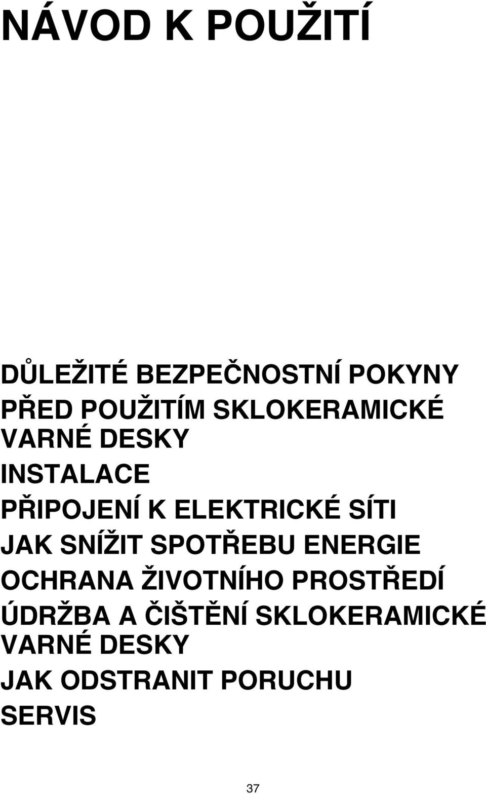 JAK SNÍŽIT SPOTŘEBU ENERGIE OCHRANA ŽIVOTNÍHO PROSTŘEDÍ ÚDRŽBA