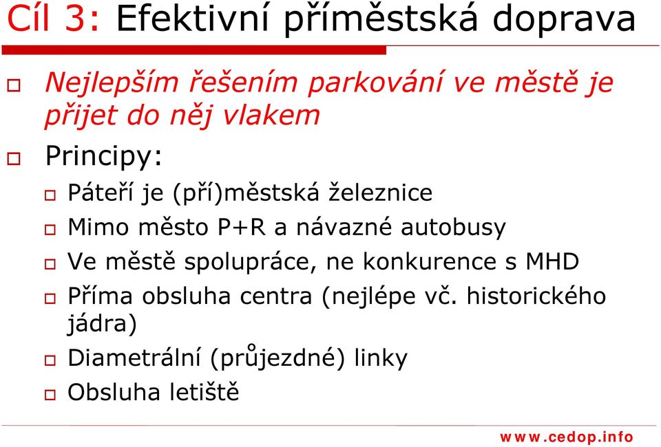 a návazné autobusy Ve městě spolupráce, ne konkurence s MHD Příma obsluha