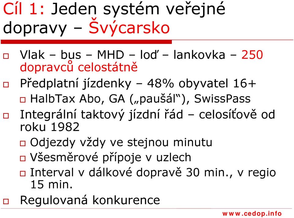 Integrální taktový jízdní řád celosíťově od roku 1982 Odjezdy vždy ve stejnou minutu