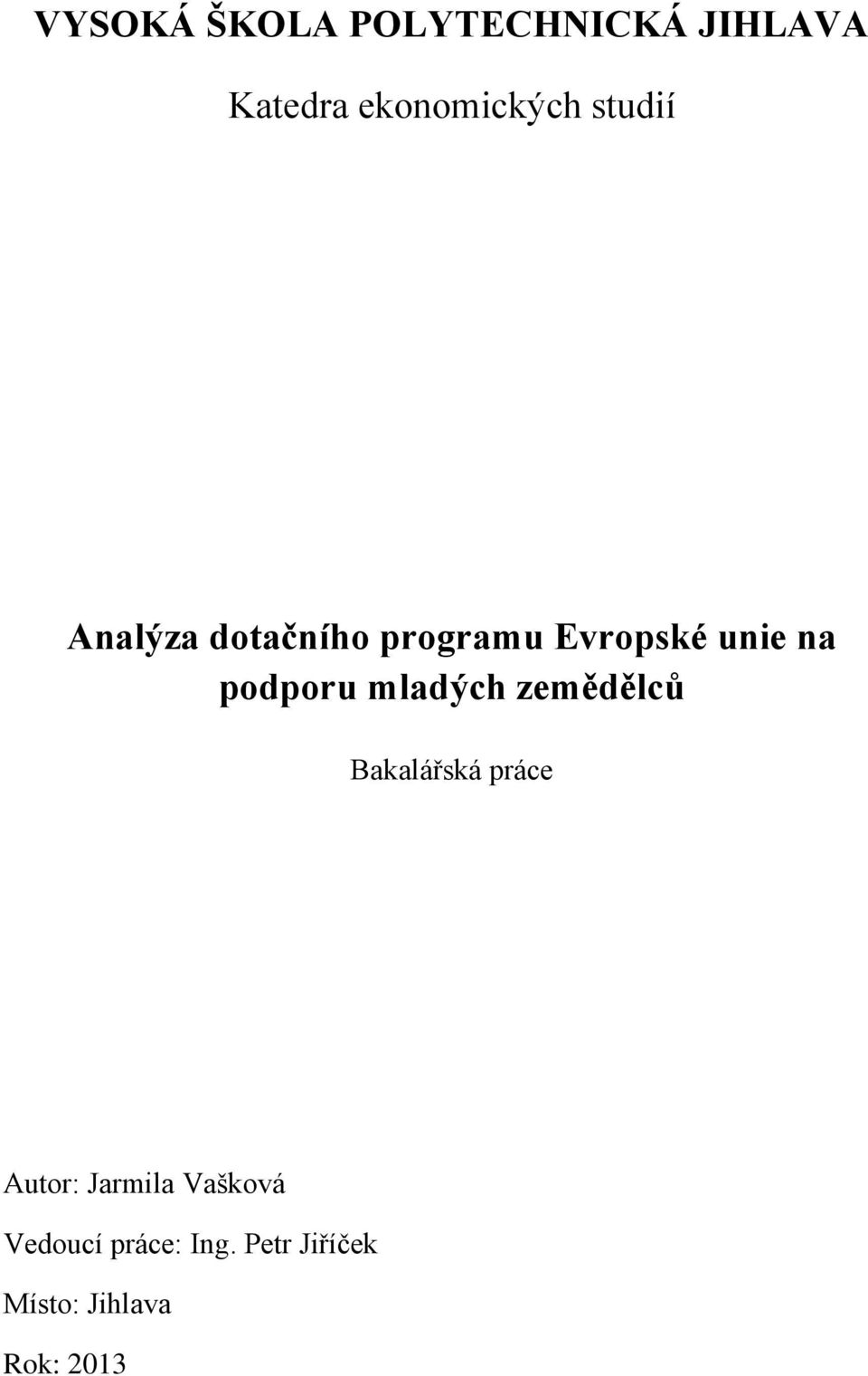 podporu mladých zemědělců Bakalářská práce Autor: Jarmila
