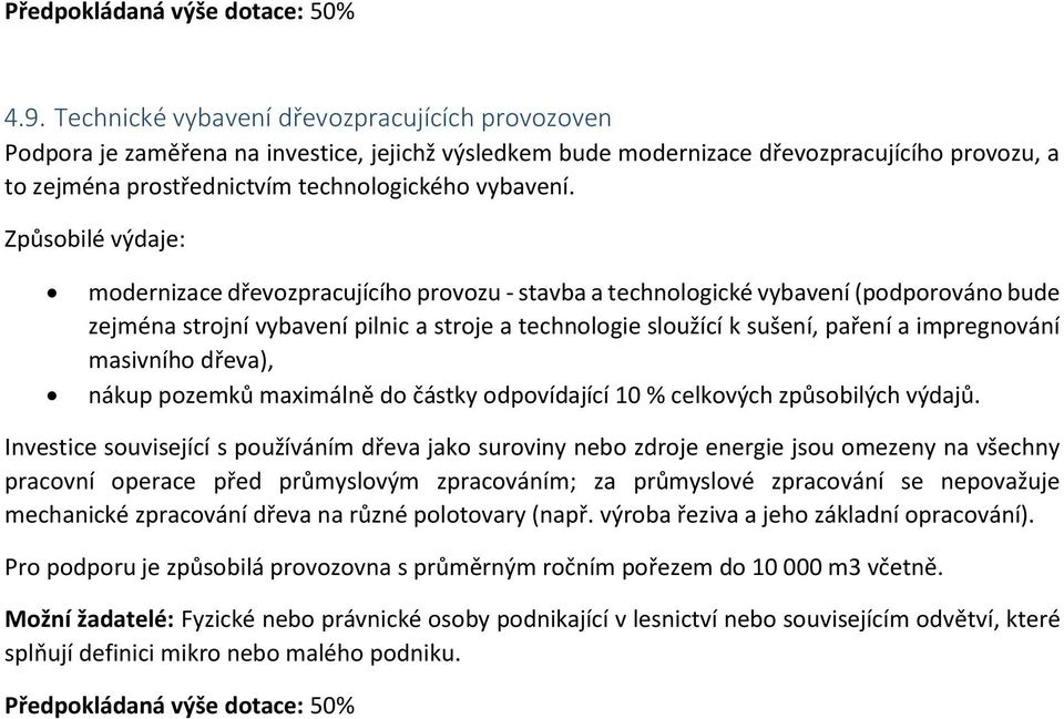 modernizace dřevozpracujícího provozu - stavba a technologické vybavení (podporováno bude zejména strojní vybavení pilnic a stroje a technologie sloužící k sušení, paření a impregnování masivního