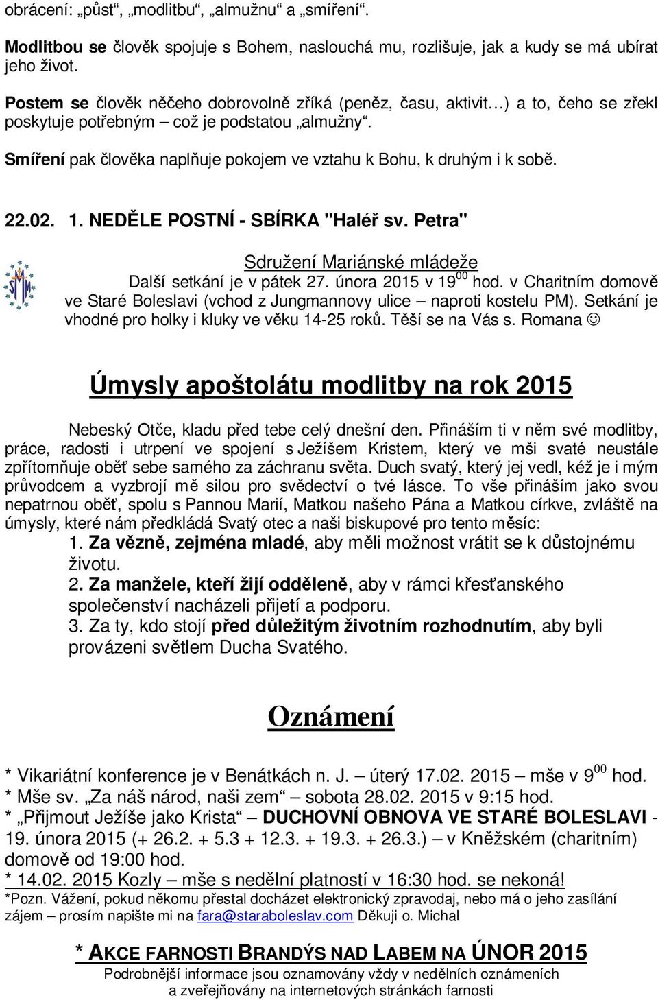 22.02. 1. NED LE POSTNÍ - SBÍRKA "Halé sv. Petra" Sdružení Mariánské mládeže Další setkání je v pátek 27. února 2015 v 19 00 hod.