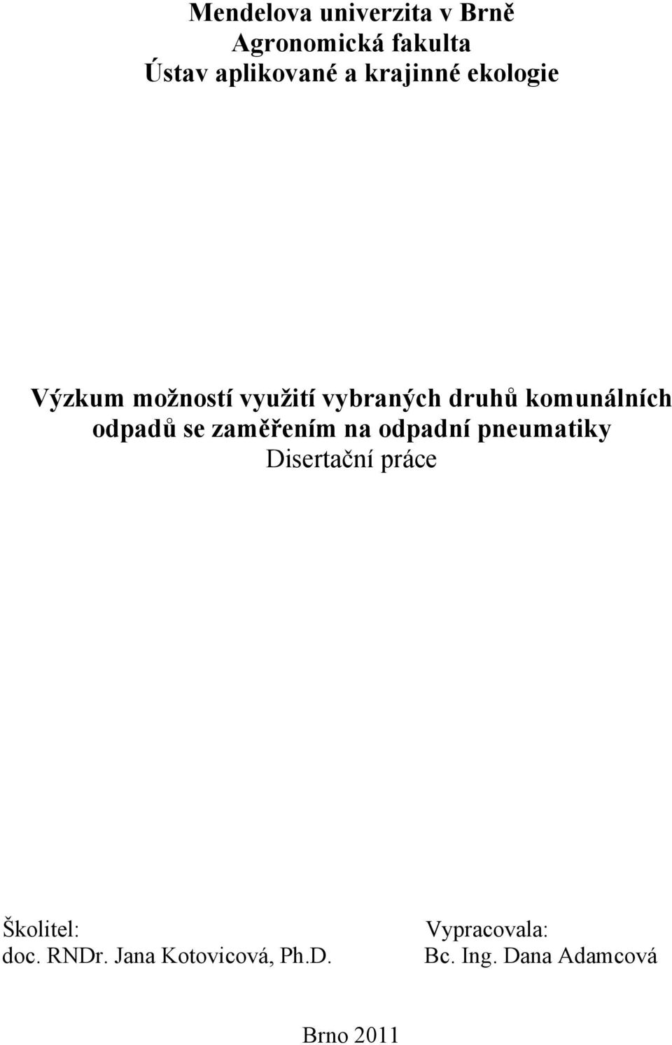 odpadů se zaměřením na odpadní pneumatiky Disertační práce Školitel: