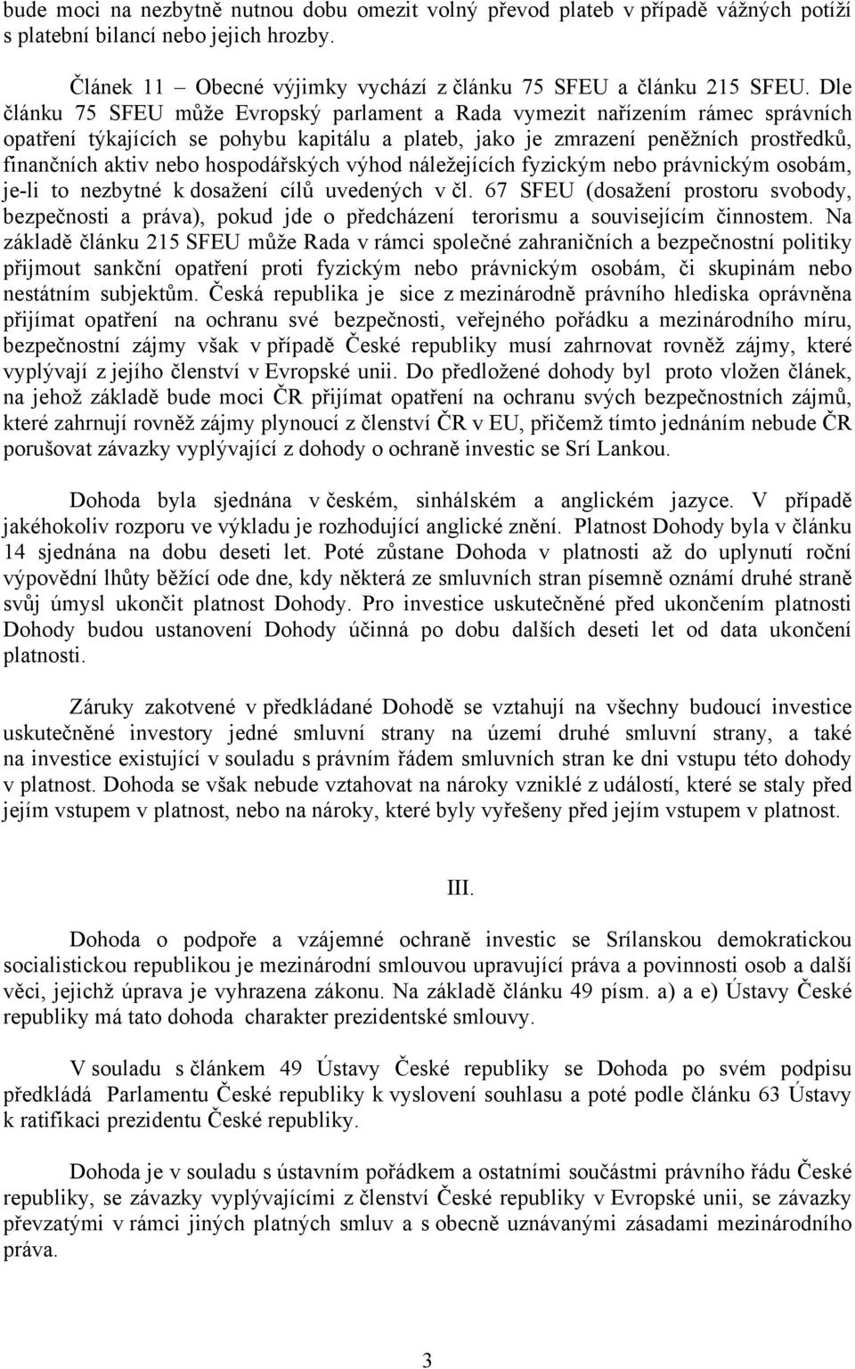 hospodářských výhod náležejících fyzickým nebo právnickým osobám, je-li to nezbytné k dosažení cílů uvedených v čl.