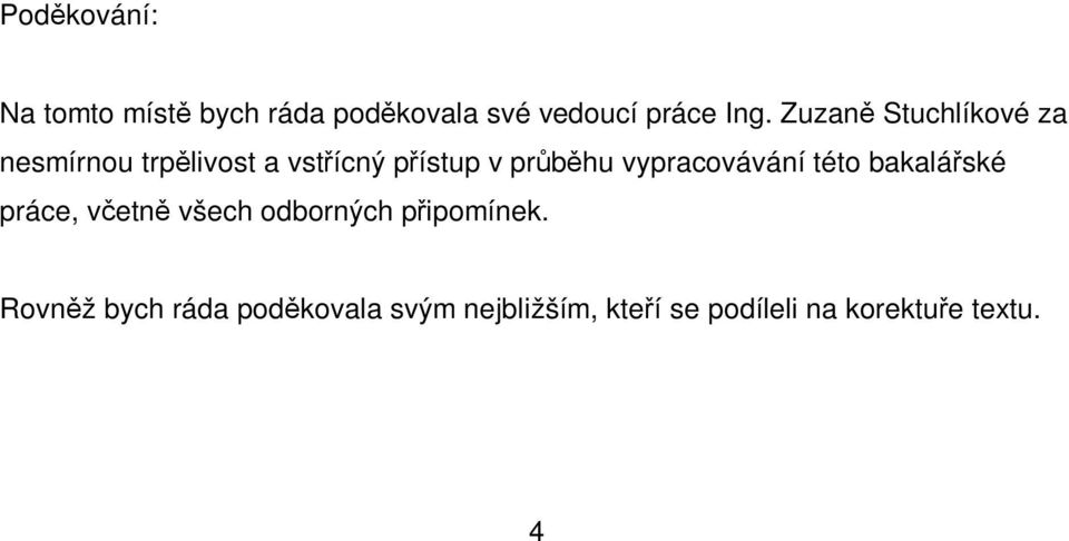vypracovávání této bakaláské práce, vetn všech odborných pipomínek.