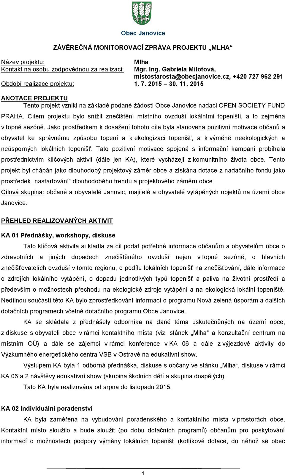 Cílem projektu bylo snížit znečištění místního ovzduší lokálními topeništi, a to zejména v topné sezóně.