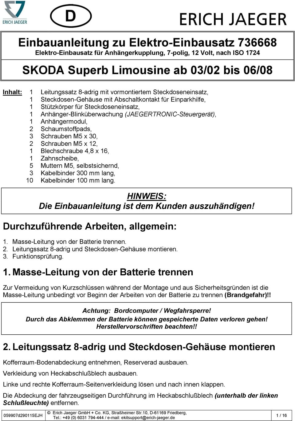 Anhängermodul, 2 Schaumstoffpads, 3 Schrauben M5 x 30, 2 Schrauben M5 x 12, 1 Blechschraube 4,8 x 16, 1 Zahnscheibe, 5 Muttern M5, selbstsichernd, 3 Kabelbinder 300 mm lang, 10 Kabelbinder 100 mm