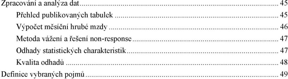 .. 46 Metoda vážení a řešení non-response.
