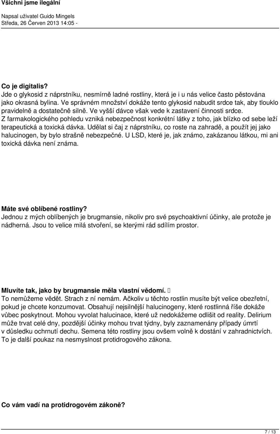 Z farmakologického pohledu vzniká nebezpečnost konkrétní látky z toho, jak blízko od sebe leží terapeutická a toxická dávka.