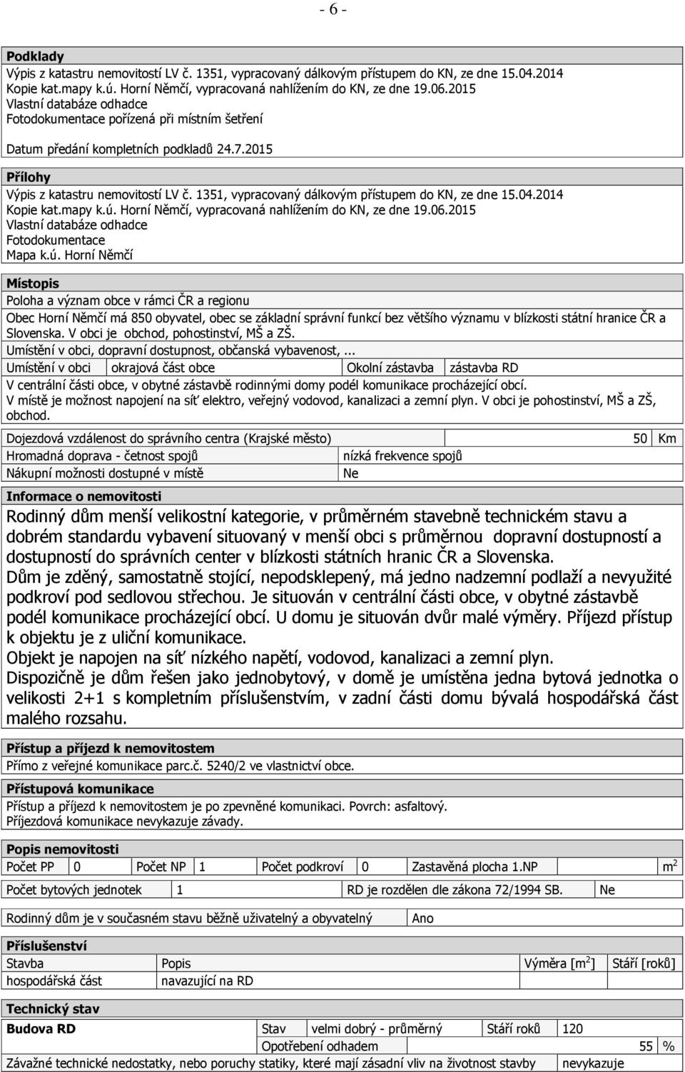 1351, vypracovaný dálkovým přístupem do KN, ze dne 15.04.2014 Kopie kat.mapy k.ú.