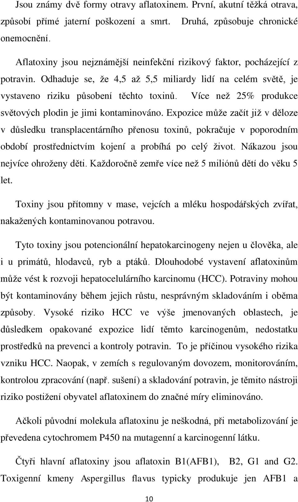 Více než 25% produkce světových plodin je jimi kontaminováno.