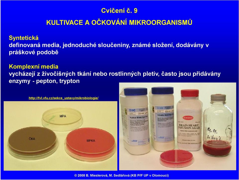 jednoduché sloučeniny, známé složení, dodávány v práškové podobě Komplexní