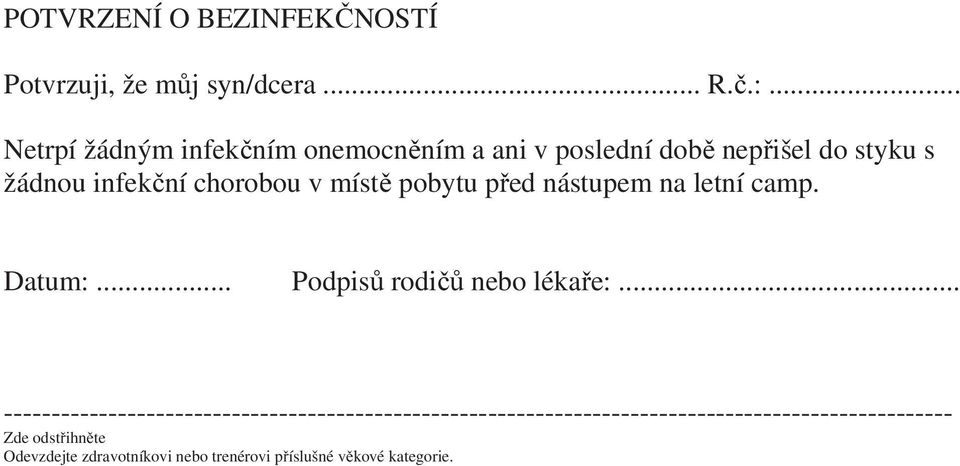 místě pobytu před nástupem na letní camp. Datum:... Podpisů rodičů nebo lékaře:.