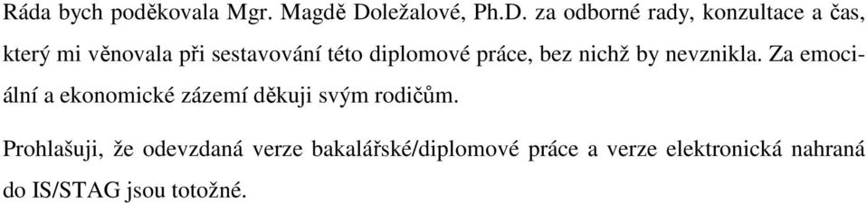 za odborné rady, konzultace a čas, který mi věnovala při sestavování této