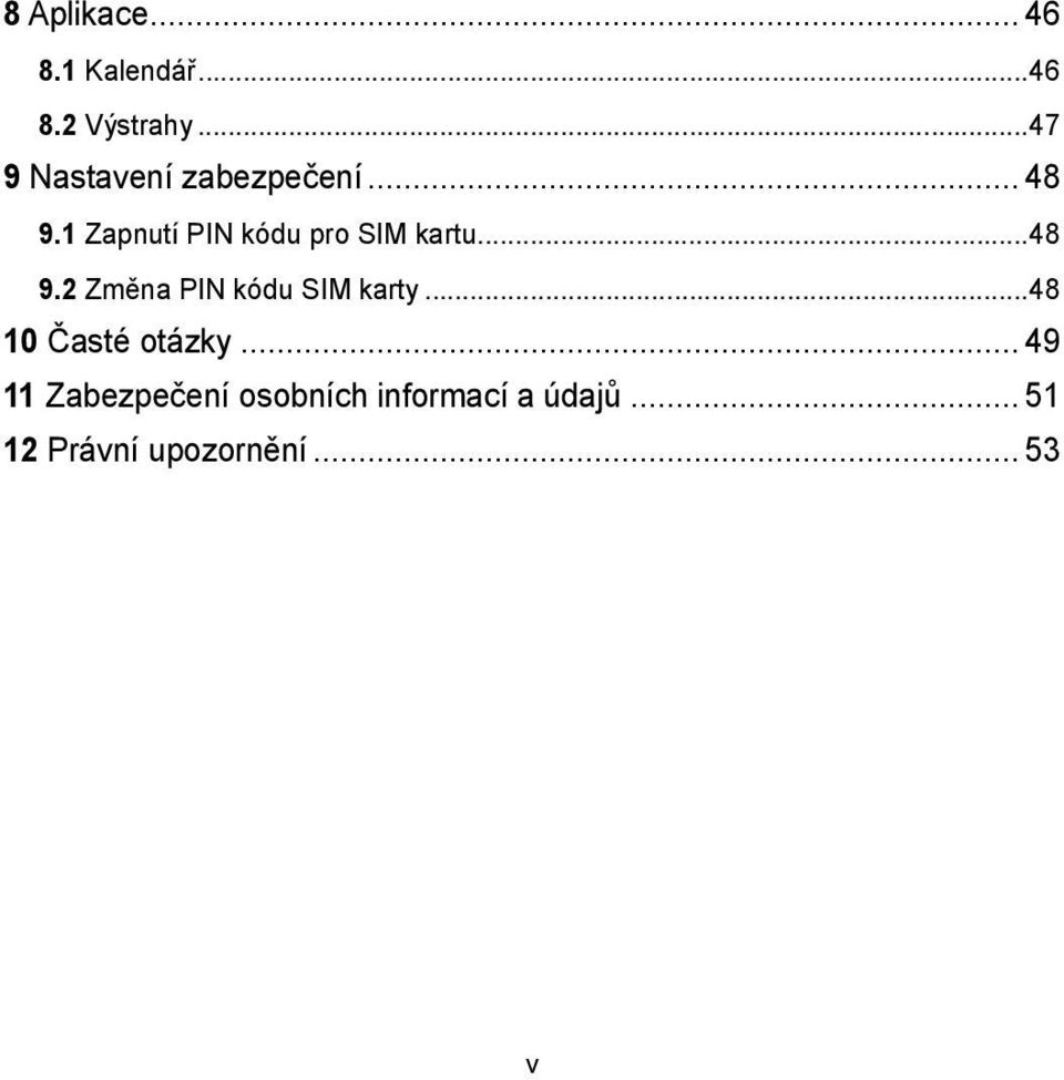 1 Zapnutí PIN kódu pro SIM kartu...48 9.