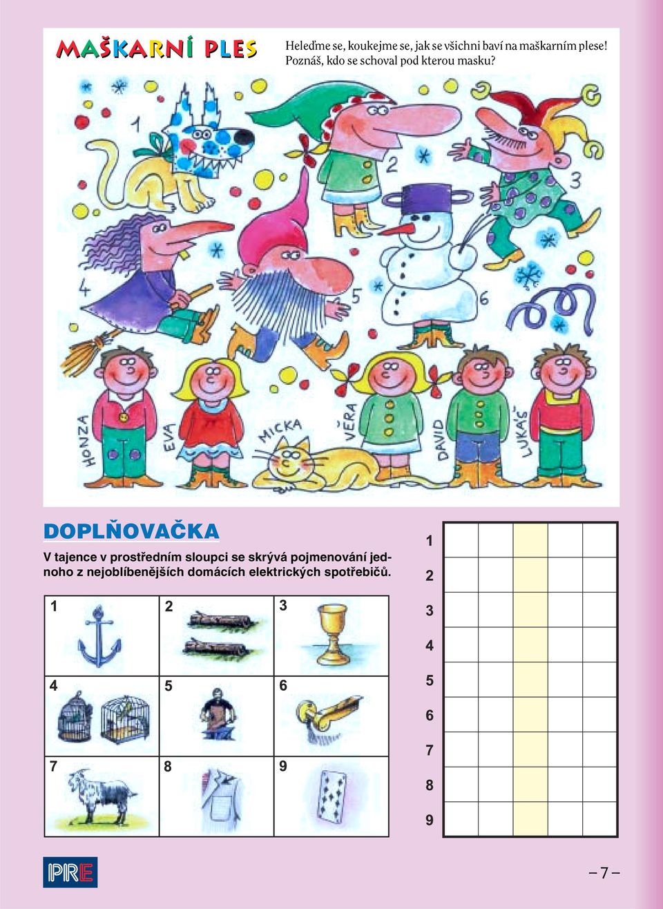 DOPL OVAâKA V tajence v prostfiedním sloupci se skr vá