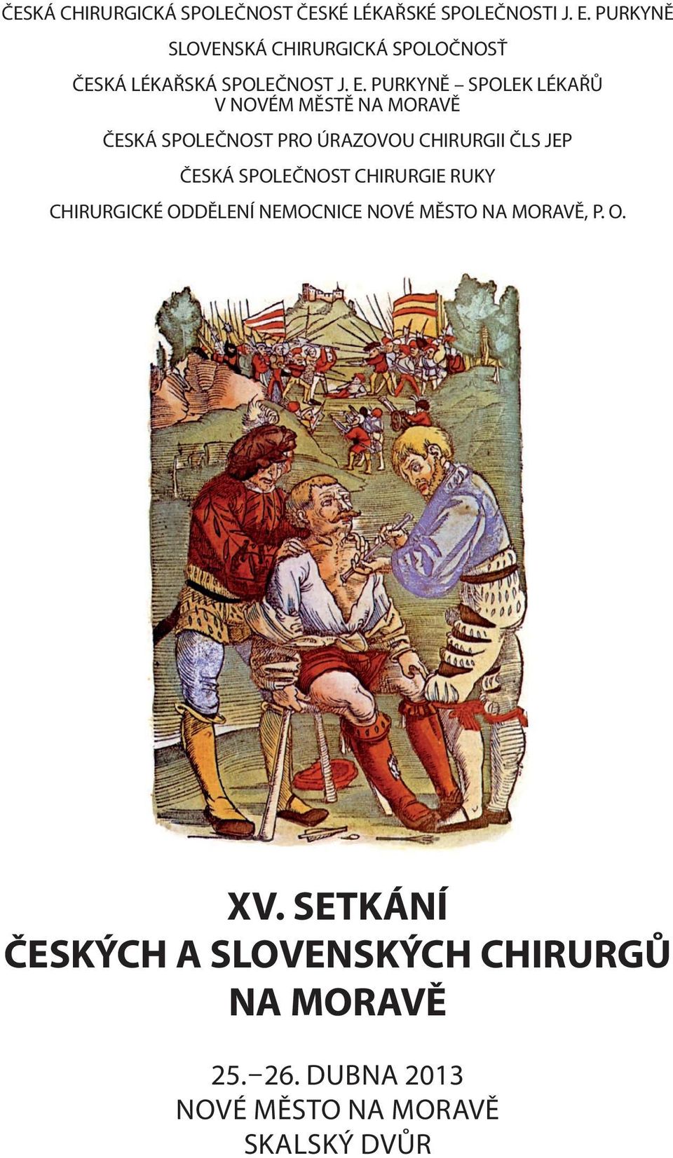 PURKYNĚ SPOLEK LÉKAŘŮ V NOVÉM MĚSTĚ NA MORAVĚ ČESKÁ SPOLEČNOST PRO ÚRAZOVOU CHIRURGII ČLS JEP ČESKÁ