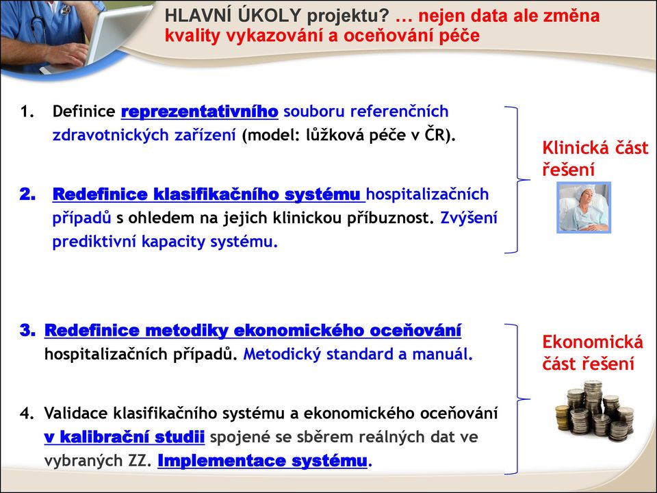 Redefinice klasifikačního systému hospitalizačních případů s ohledem na jejich klinickou příbuznost. Zvýšení prediktivní kapacity systému.