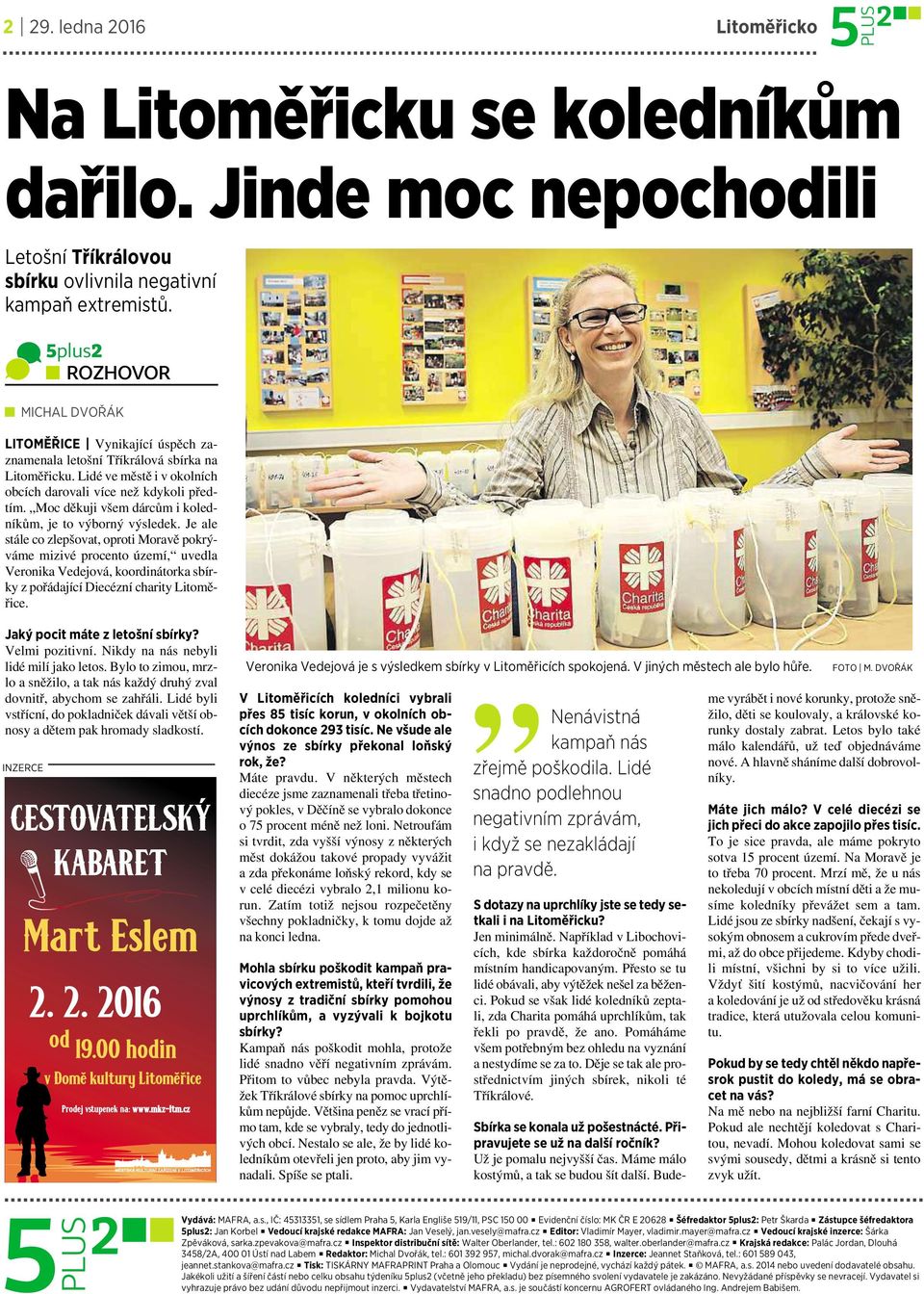 Moc děkuji všem dárcům ikoledníkům, je to výborný výsledek.