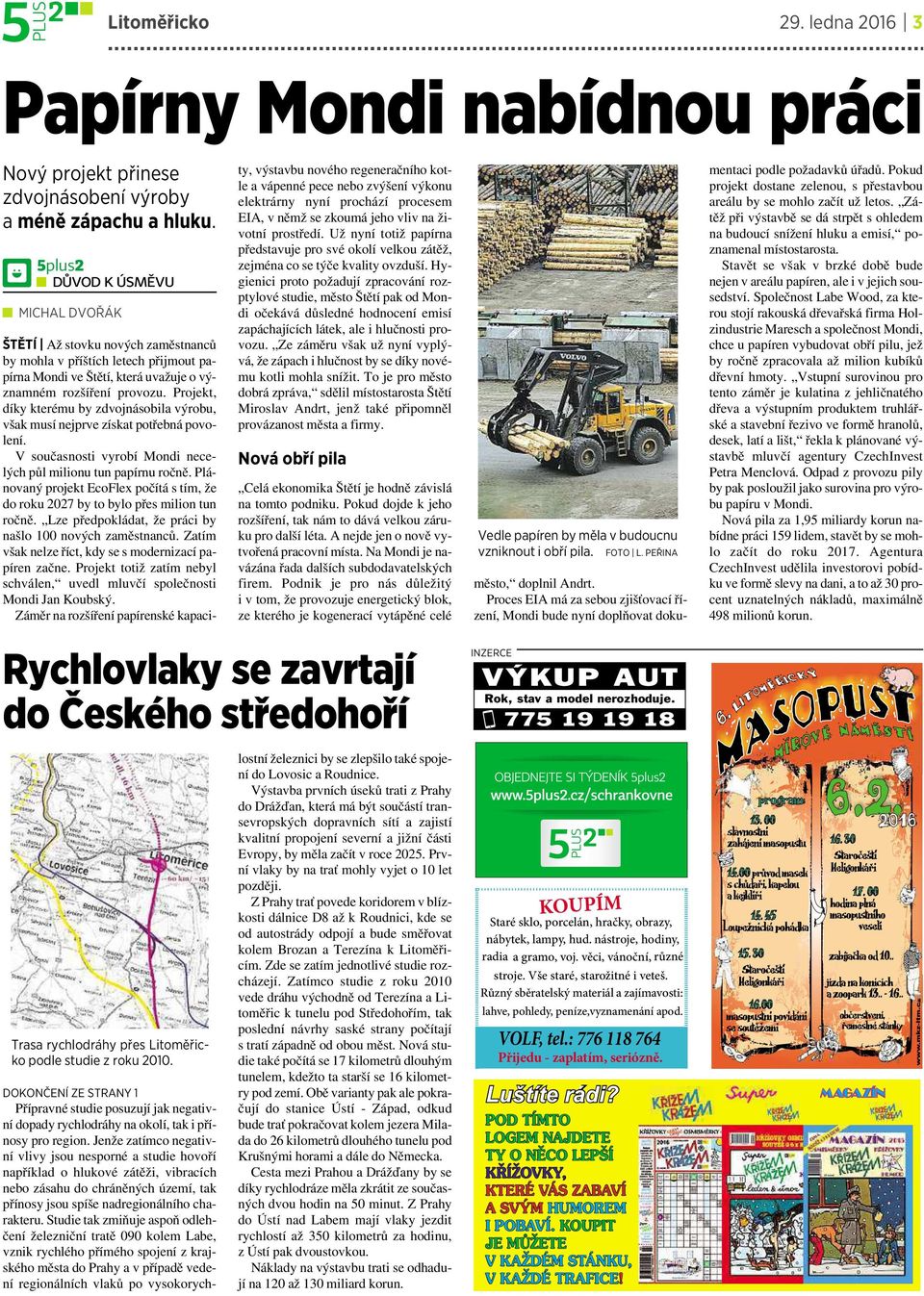 Projekt, díky kterému by zdvojnásobila výrobu, však musí nejprve získat potřebná povolení. V současnosti vyrobí Mondi necelých půl milionu tun papírnu ročně.