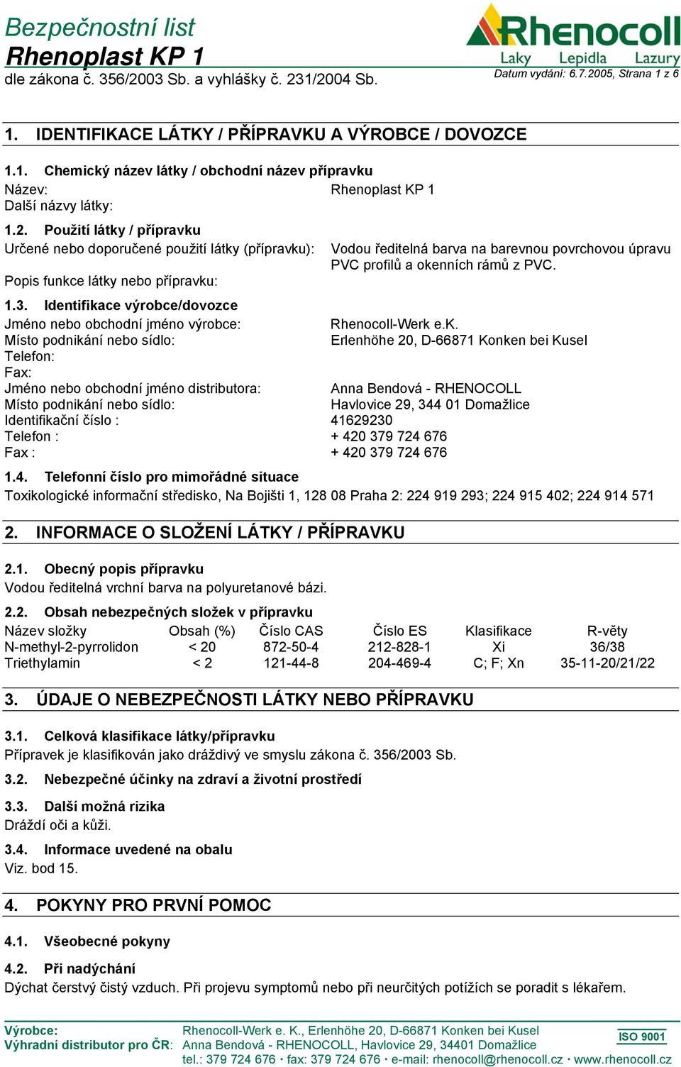 41629230 Telefon : + 420 379 724 676 Fax : + 420 379 724 676 Vodou ředitelná barva na barevnou povrchovou úpravu PVC profilů a oke