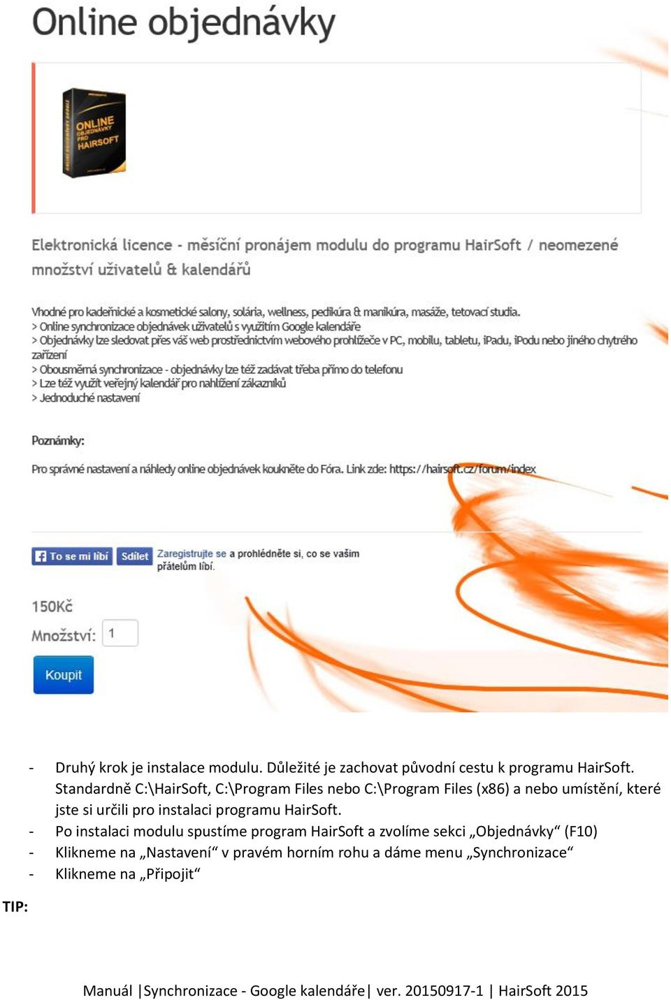 určili pro instalaci programu HairSoft.