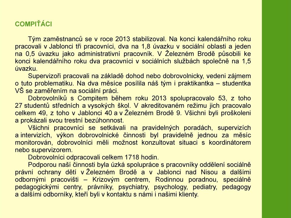 V Železném Brodě působili ke konci kalendářního roku dva pracovníci v sociálních službách společně na 1,5 úvazku.