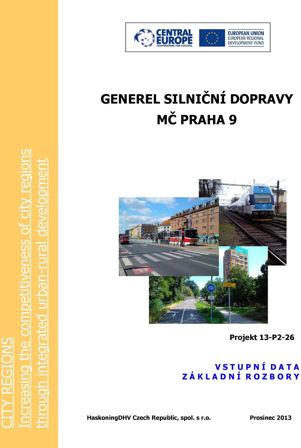 development KONC Projekt 13-P2-26 V S T U P N Í D A T A Z Á K L A