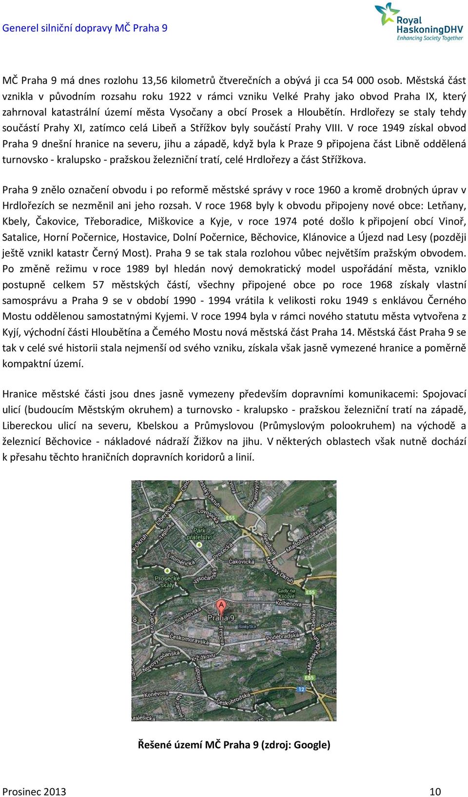 Hrdlořezy se staly tehdy součástí Prahy XI, zatímco celá Libeň a Střížkov byly součástí Prahy VIII.