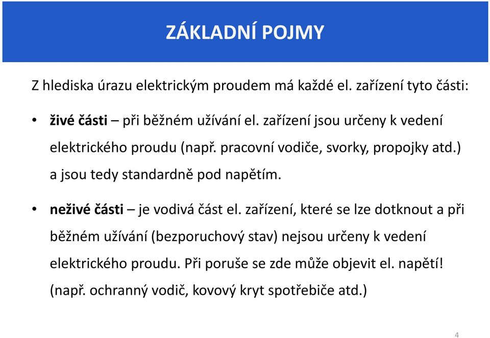 ) a jsou tedy standardně pod napětím. neživé části je vodivá část el.