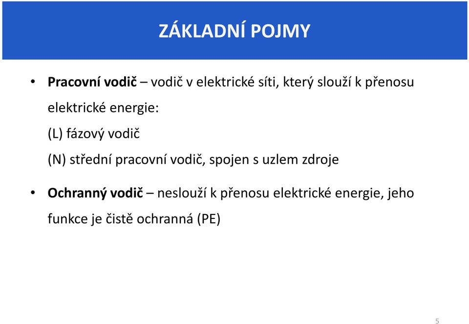 střední pracovní vodič, spojen s uzlem zdroje Ochranný vodič