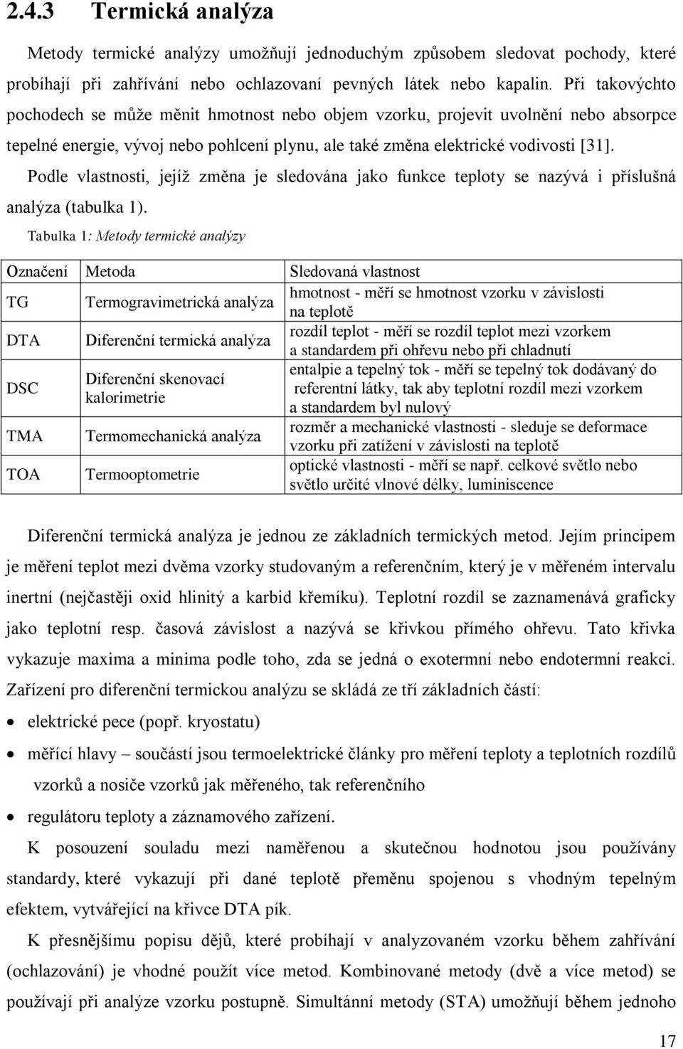 Podle vlastnosti, jejíž změna je sledována jako funkce teploty se nazývá i příslušná analýza (tabulka 1).