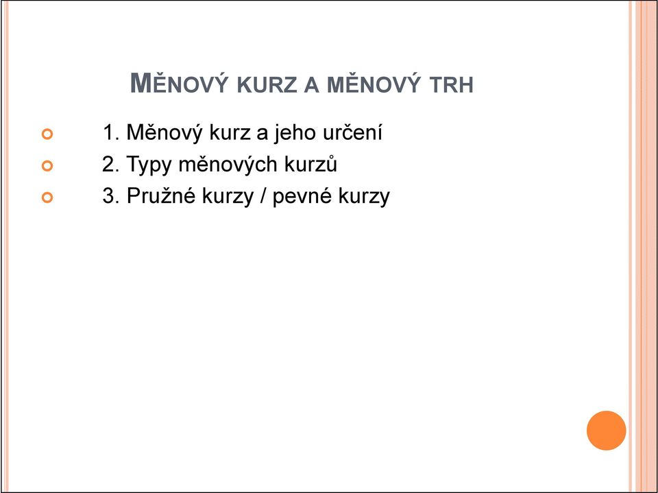 2. Typy měnových kurzů 3.