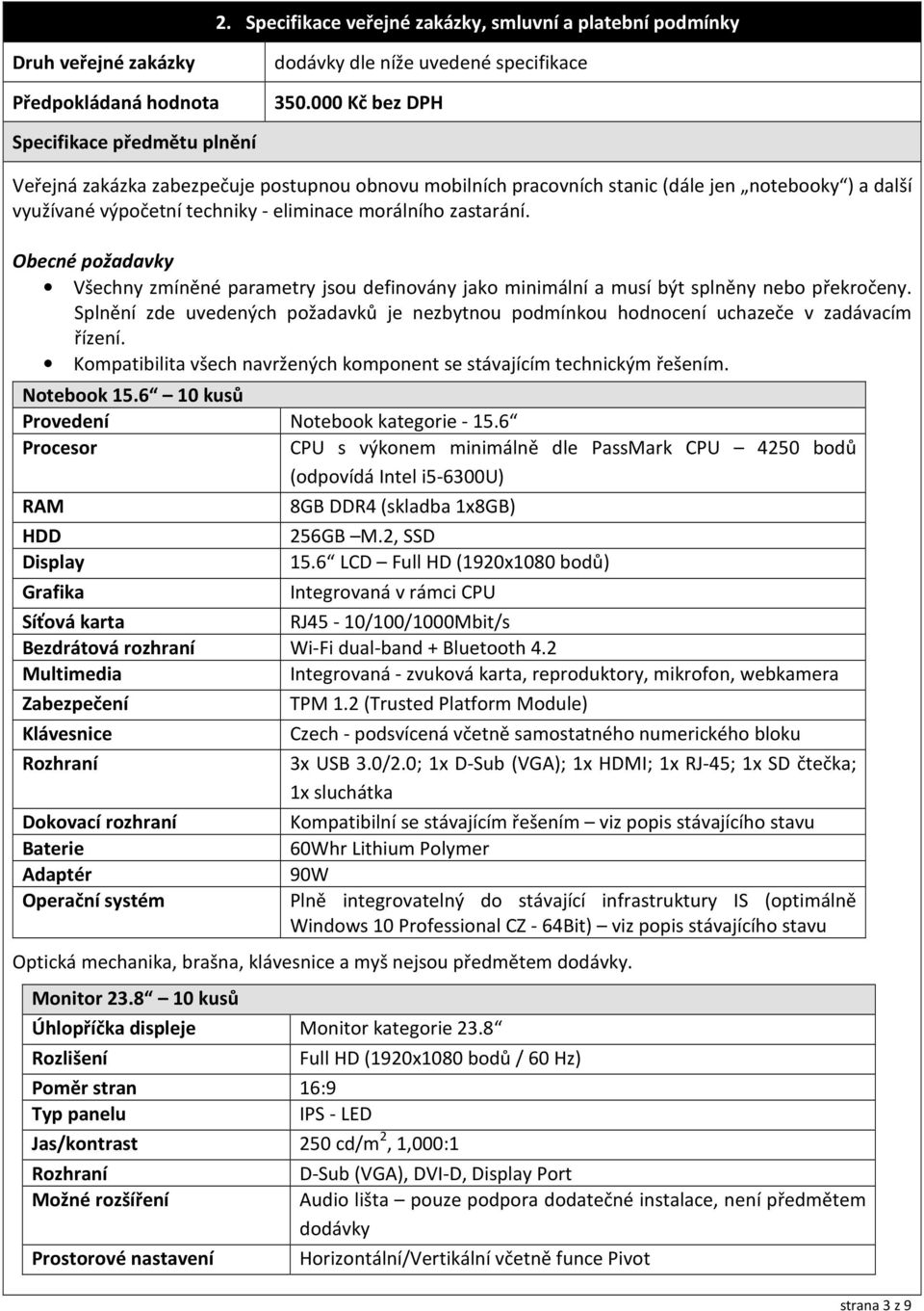 zastarání. Obecné požadavky Všechny zmíněné parametry jsou definovány jako minimální a musí být splněny nebo překročeny.