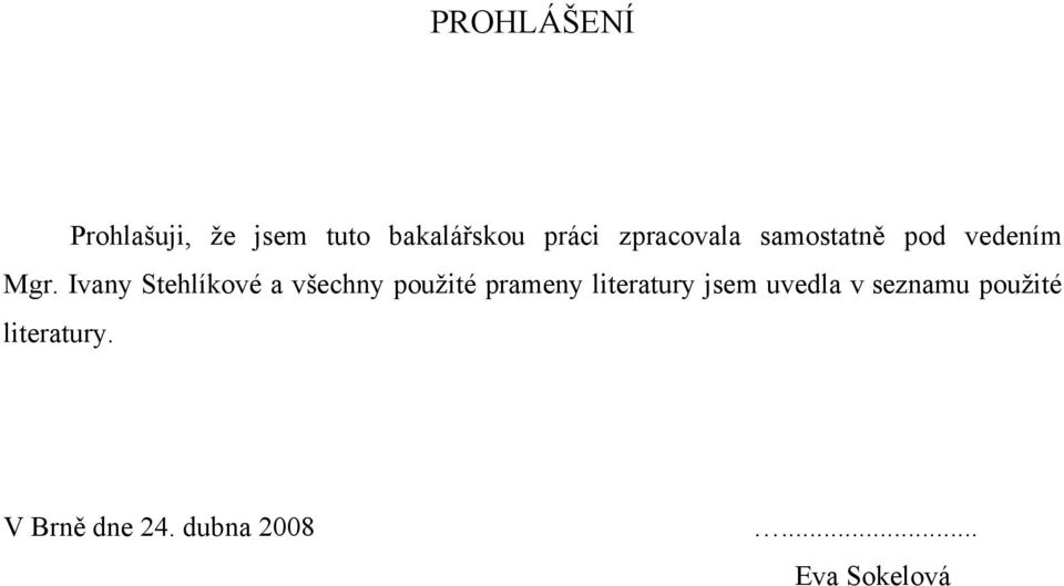 Ivany Stehlíkové a všechny použité prameny literatury