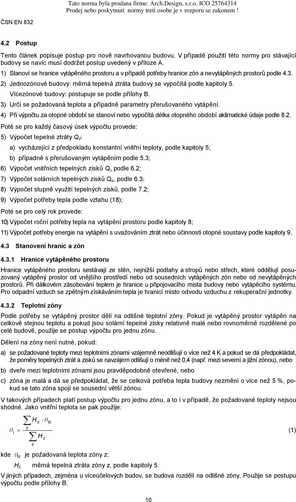 Vícezónové budovy: postupuje se podle přílohy B. 3) Určí se požadovaná teplota a případně parametry přerušovaného vytápění.